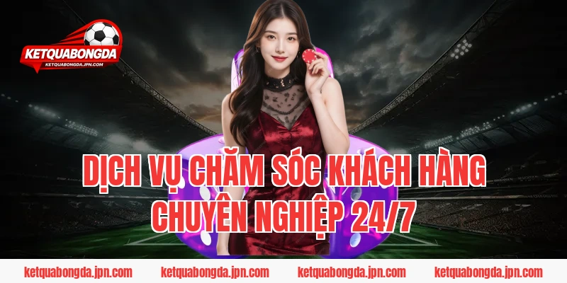 Dịch vụ chăm sóc khách hàng chuyên nghiệp 24/7