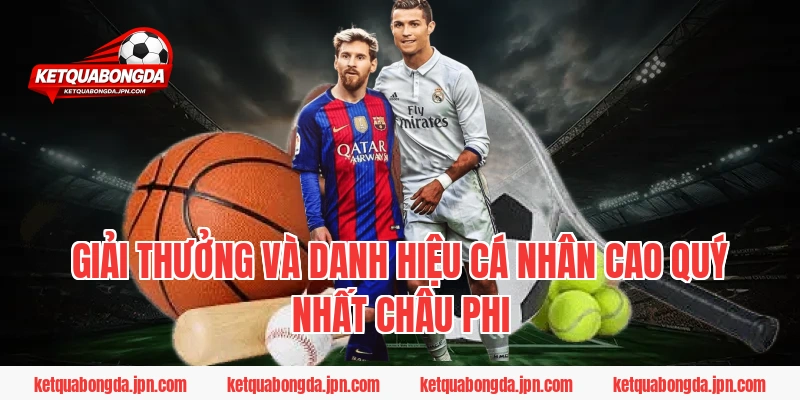 Giải thưởng và danh hiệu cá nhân cao quý nhất Châu Phi