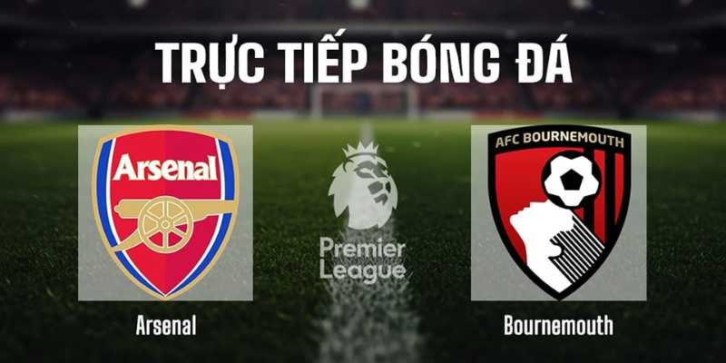 Chốt Soi Kèo Arsenal vs Bournemouth Ngày 11/4 Cực Chuẩn!