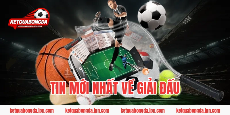 Tin mới nhất về giải đấu